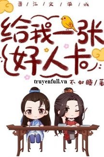 Truyện Cho Tôi Một Tấm Thẻ Người Tốt