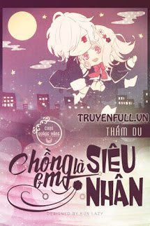 Truyện Chồng Em Là Siêu Nhân