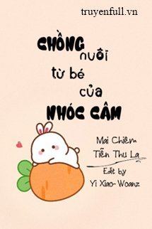 Truyện Chồng Nuôi Từ Bé Của Nhóc Câm