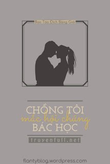 Truyện Chồng Tôi Mắc Hội Chứng Bác Học