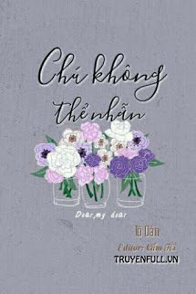 Truyện Chú Không Thể Nhẫn