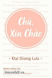 Truyện Chú, Xin Chào