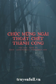 Truyện Chúc Mừng Ngài Thoát Chết Thành Công