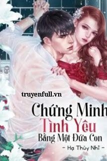 Truyện Chứng Minh Tình Yêu Bằng Một Đứa Con