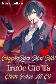 Truyện Chuyện Làm Mai Mối Trước Giờ Ta Chưa Phục Ai Cả
