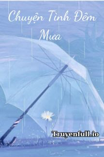 Truyện Chuyện Tình Đêm Mưa - Thánh Nữ Trù