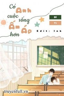 Truyện Có Anh Cuộc Sống Ấm Áp Hơn