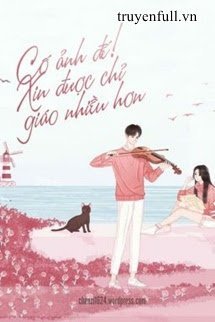 Truyện Cố Ảnh Đế! Xin Được Chỉ Giáo Nhiều Hơn