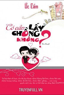 Truyện Có Cần Lấy Chồng Không?