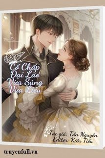 Truyện Cố Chấp Đại Lão Vừa Sủng Vừa Liêu