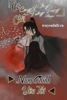 Truyện Có Chết Cũng Không Tưởng Tượng Được Nam Chính Yêu Tôi