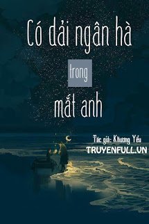 Truyện Có Dải Ngân Hà Trong Mắt Anh