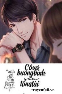Truyện Cô Dâu Bướng Bỉnh Của Tổng Tài