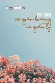 Truyện Cô Giáo Hoàng Và Cô Giáo Lý