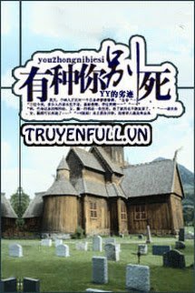 Truyện Có Giỏi Thì Đừng Chết