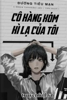 Truyện Cô Hàng Xóm Kỳ Lạ Của Tôi