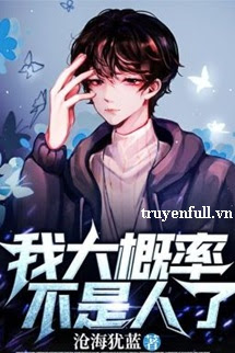 Truyện Có Lẽ Tôi Không Còn Là Người Nữa