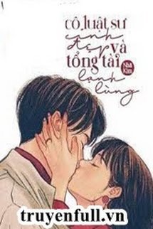 Truyện Cô Luật Sư Xinh Đẹp Và Tổng Tài Lạnh Lùng