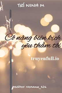 Truyện Cô Nàng Biên Kịch Yêu Thầm Tôi