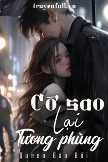 Truyện Cớ Sao Lại Tương Phùng