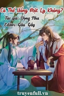 Truyện Có Thể Uống Một Ly Không