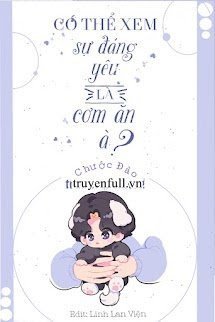 Truyện Có Thể Xem Sự Đáng Yêu Là Cơm Ăn À?