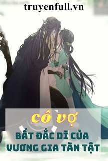Truyện Cô Vợ Bất Đắc Dĩ Của Vương Gia Tàn Tật