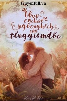 Truyện Cô Vợ Có Chút Ngốc Nghếch Của Tổng Giám Đốc