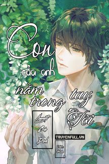 Truyện Con Của Anh Nằm Trong Tay Tôi
