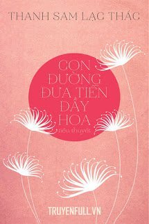 Truyện Con Đường Đưa Tiễn Đầy Hoa