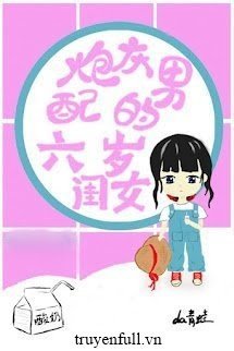 Truyện Con Gái Sáu Tuổi Của Nam Phụ
