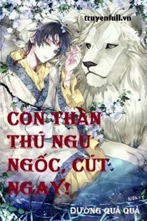 Truyện Con Thần Thú Ngu Ngốc, Cút Ngay!