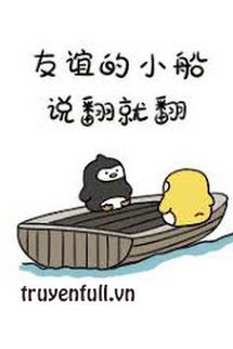 Truyện Con Thuyền Tình Bạn, Nói Lật Là Lật
