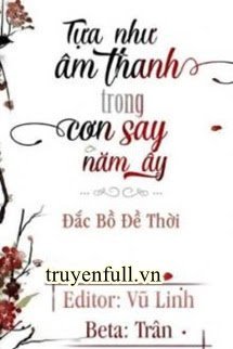 Truyện Còn Tựa Âm Thanh Trong Cơn Say Năm Ấy