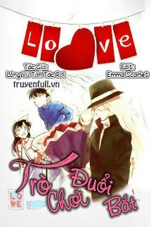 Truyện [Conan Đồng Nhân Đam Mỹ] Trò Chơi Đuổi Bắt