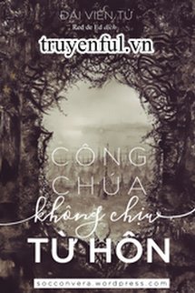 Truyện Công Chúa Không Chịu Từ Hôn