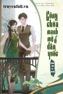 Truyện Công Chúa Mạnh Mẽ Ở Dân Quốc