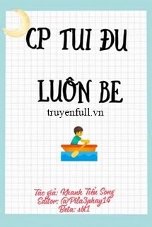 Truyện Cp Tui Đu Luôn Be