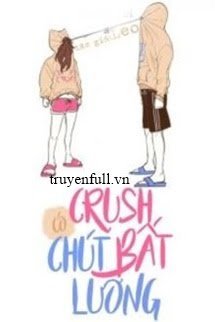 Truyện Crush Có Chút Bất Lương