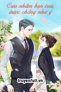 Truyện Cưa Nhầm Bạn Trai, Được Chồng Như Ý