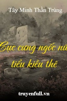 Truyện Cục Cưng Ngốc Nữ Tiểu Kiều Thê