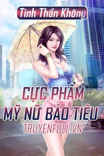 Truyện Cực Phẩm Mỹ Nữ Bảo Tiêu