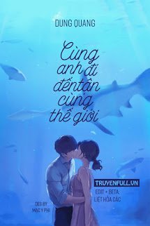 Truyện Cùng Anh Đi Đến Tận Cùng Thế Giới