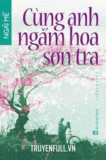 Truyện Cùng Anh Ngắm Hoa Sơn Trà
