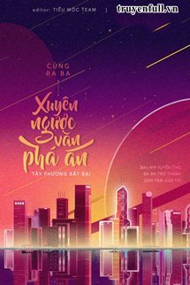 Truyện Cùng Ba Ba Xuyên Ngược Văn Phá Án