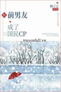 Truyện Cùng Bạn Trai Cũ Thành Cp Quốc Dân