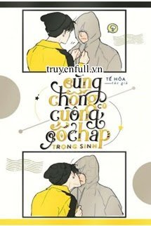 Truyện Cùng Chồng Cũ Cuồng Cố Chấp Trọng Sinh
