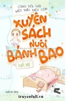 Truyện Cùng Đối Thủ Một Mất Một Còn Xuyên Sách Nuôi Bánh Bao
