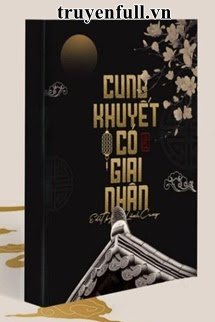 Truyện Cung Khuyết Có Giai Nhân