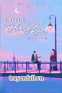 Truyện Cùng Ngắm Hoàng Hôn